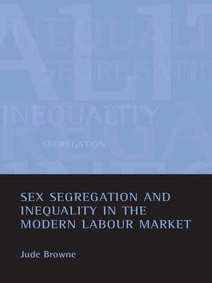cover image of Sex segregation and inequality in the modern labour market
